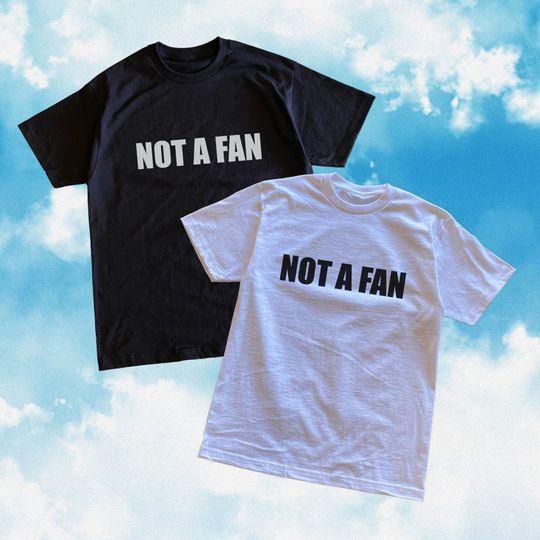 Not A Fan Shirt / Concert Shirt