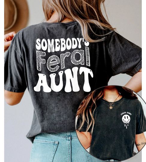 feral aunt shirt, Cool Aunts Sweatshirt, Aunts Gift,