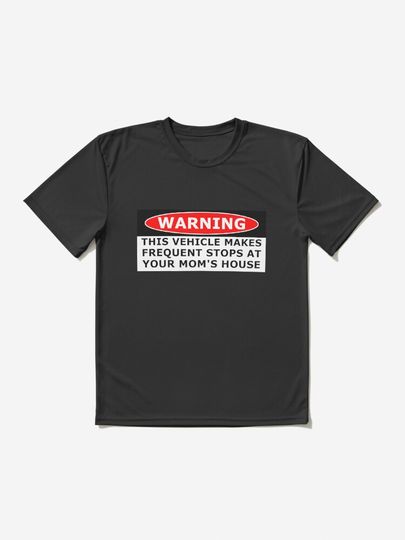 WARNING! This Vehicle Makes Frequent Stops At Your Mom's House | Bumper Sticker | Active T-Shirt
