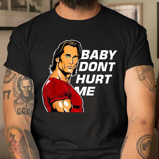 Baby Dont Hurt Me Shirt, Sweatshirt, Hoodie