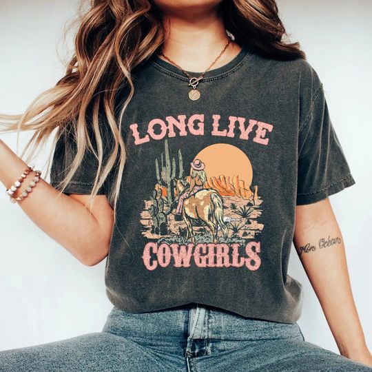 Long Live Cowgirls Comfort Colors Shirt, Western Shirt, Country Music Shirt,