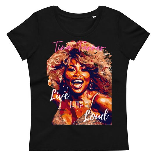Tina Turner Women's fitted eco tee to live life loud. Brave. shirt