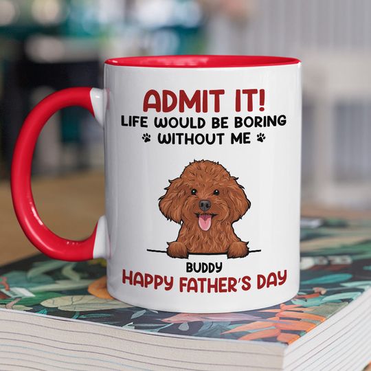 Admit, Life Would Be Boring Without Us - Dog & Cat Personalized Custom Accent Mug