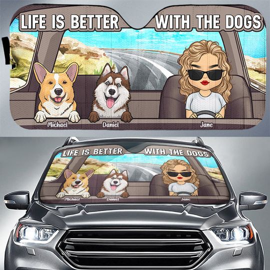 Life Is Better With The Dogs - Gift For Pet Lovers, Personalized Auto Sunshade
