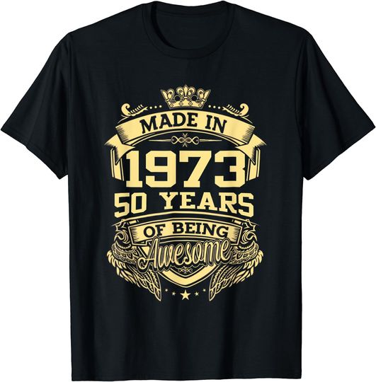 Made In 1973 50 Years Of Being Awesome 50th Birthday T-Shirt