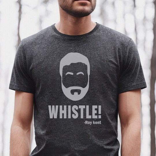 Whistle! Roy Kent Soccer T-Shirt, Funny Roy Kent