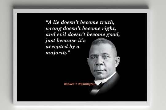Booker T. Washington Quote On Truth, Right, And Good Poster