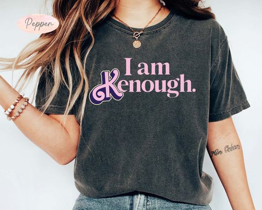 I Am Kenough Shirt, Barbie  Color Shirt