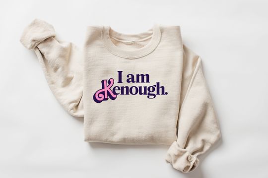 I am Kenough Sweatshirt, Kenough Sweatshirt, I am Kenough Sweatshirt, Ken Shirt, Ken Sweatshirt