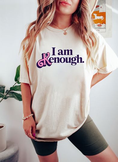 I Am Kenough TShirt, Funny Kenough Shirt, I am Kenough  tshirt, I am Kenough tshirt