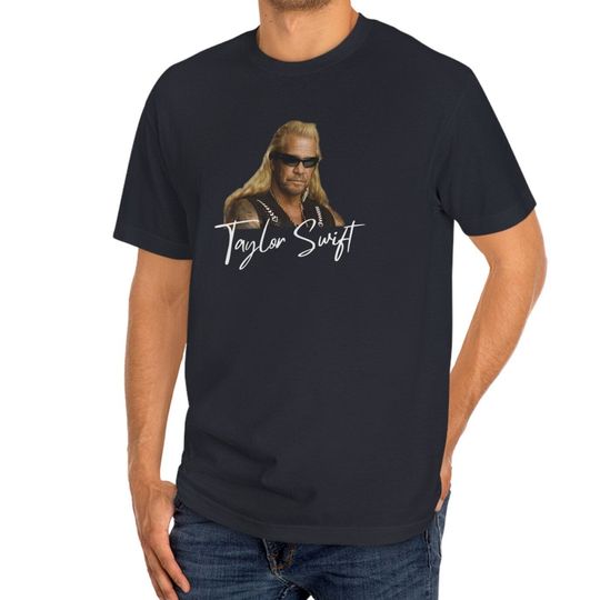 Discover Taylor T-Shirt, Dog the Bounty Hunter T-Shirt, Funny Meme Shirt, Party Shirt