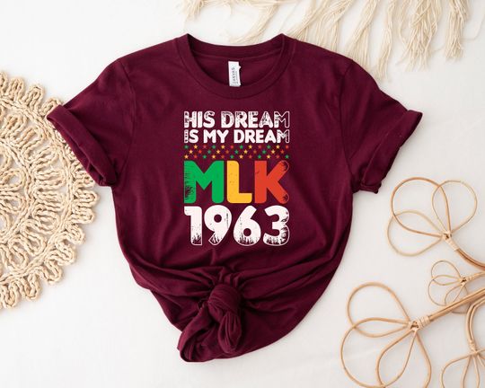 His Dream Is My Dream MLK 1963 Shirt, Dr. Martin Luther King Jr. Shirt