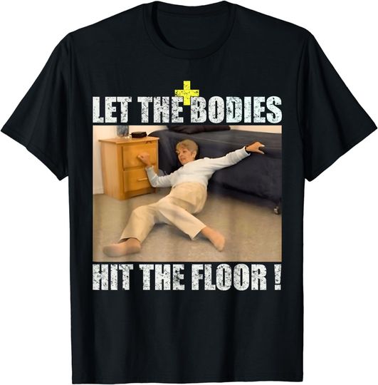 Let The Bodies Hit The Floor Unisex T-Shirt