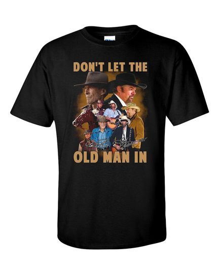 Don't Let The Old Man In Clint Eastwood Toby Keith T-Shirt