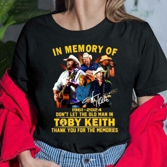 In Memory Of Toby Keith 1961-2024 Don’t Let The Old Man T-Shirt