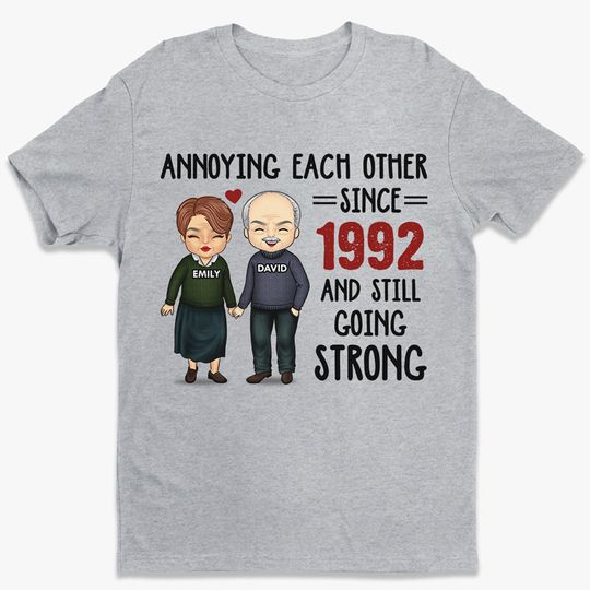 Annoying Each Other Still Going Strong Personalized Couple Husband Wife Anniversary Engagement Unisex T-shirt