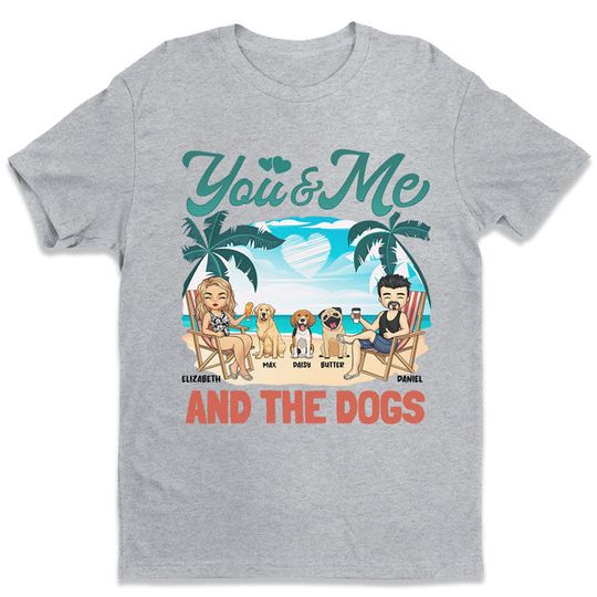 You And Me And The Dogs Summer Vacation Personalized Couple Husband Wife Anniversary Gift Unisex T-shirt