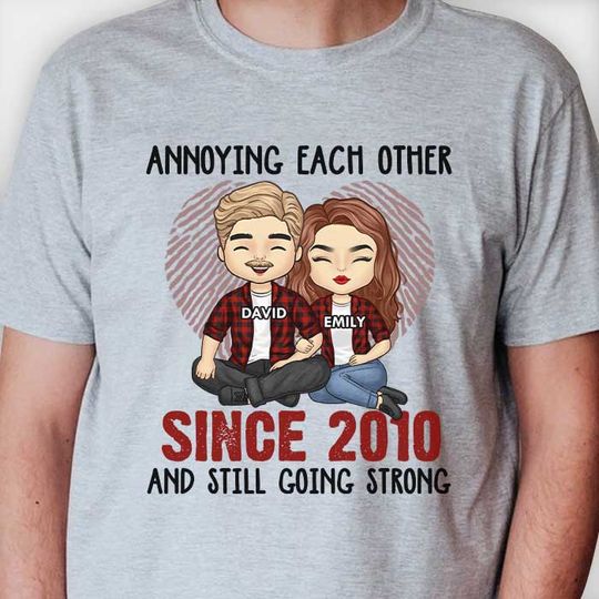 Annoying Since Year Still Going Strong Engagement Wedding Marriage Personalized Couple Husband Wife Anniversary Gift Unisex T-shirt