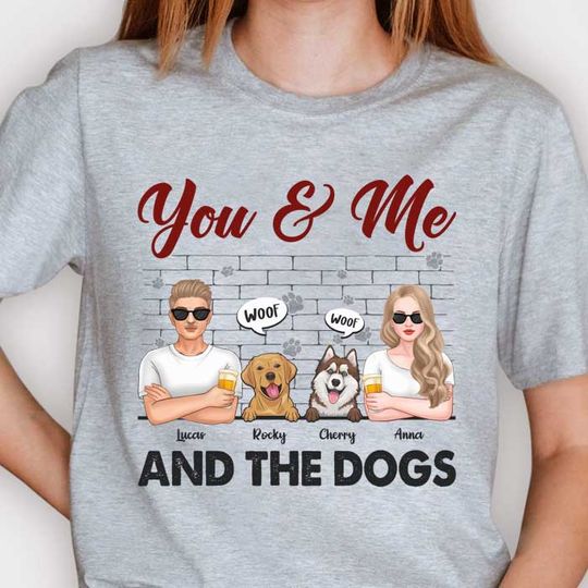You And Me And The Dogs Anniversary Couples Personalized Unisex T-shirt