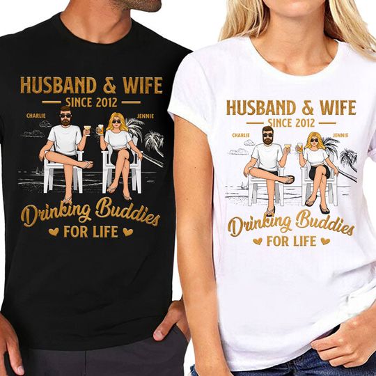Husband And Wife Drinking Buddies For Life Couple Matching Personalized Husband Wife Gift Anniversary Unisex T-shirt