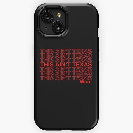 THIS AIN’T TEXAS WOO! iPhone Case