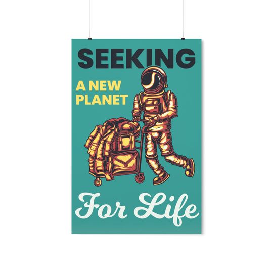 Seeking For Life Premium Matte Vertical Posters