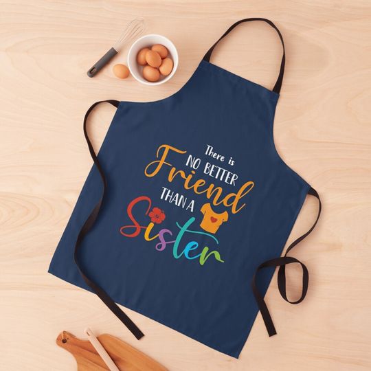 There is No Better Friend than a Sister Apron
