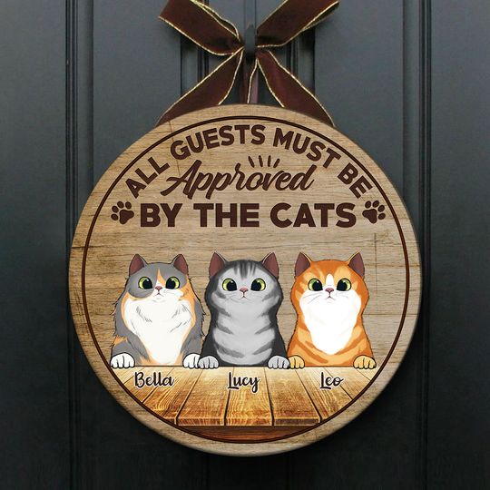All Guests Must Be Approved By The Cats Funny Gift Personalized Cats Owner Customize House Door Sign