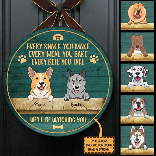 Every Snack You Make We'll Be Watching You Funny Gift Personalized Dogs Owner Customize House Door Sign