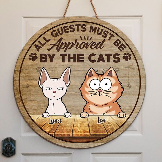 All Guests Must Be Approved By The Cats Personalized House Warming Gift Pets Owner Custom Door Sign