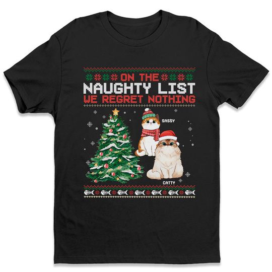 On The Naughty List & Regret Nothing - Cat Personalized Custom Unisex T-shirt - Christmas Gift For Pet Owners, Pet Lovers
