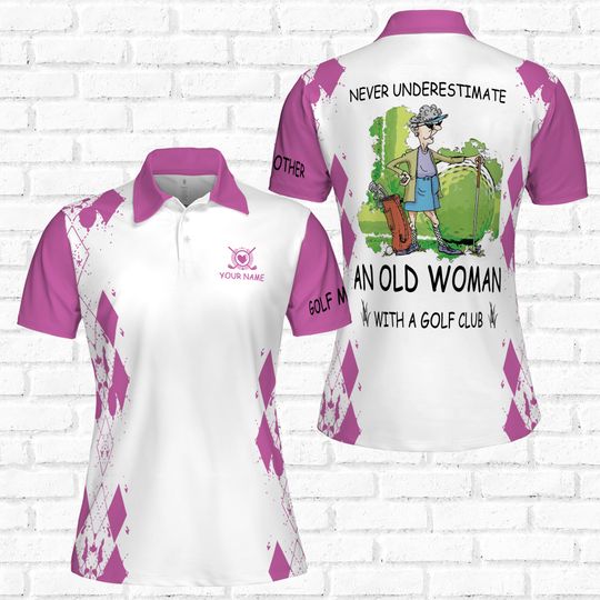 Personalize Never Underestimate An Old Woman With A Golf Club Women Polo Shirt