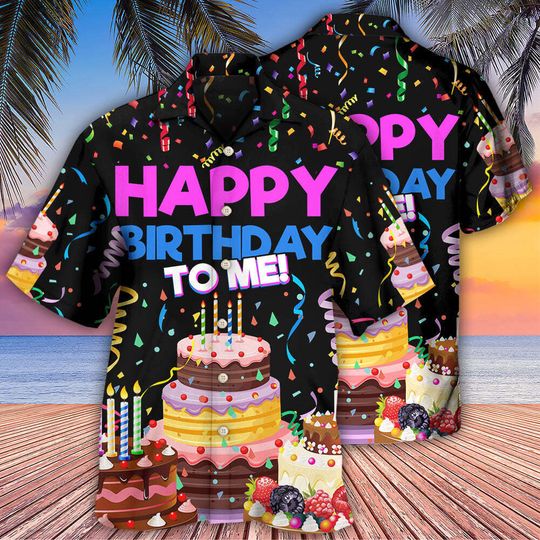 Birthday Happy Birthday To Me Hawaiian Shirt