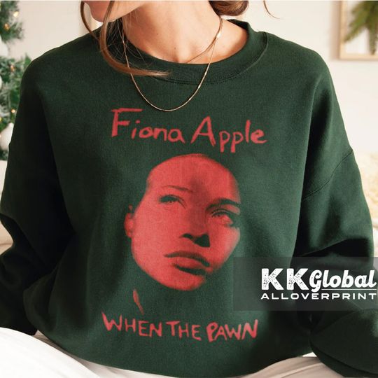 fiona apple When the pawn shirt, fiona apple Sweatshirt