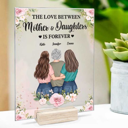 The Love Between Mother And Daughters Is Forever Personalized Acrylic Plaque With Stand