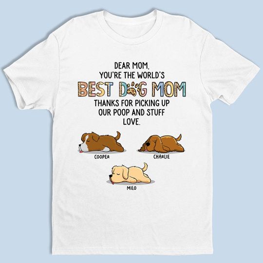 I Am A Dog Mom - Dog Personalized Custom Unisex T-shirt - Gift For Pet Owners, Pet Lovers