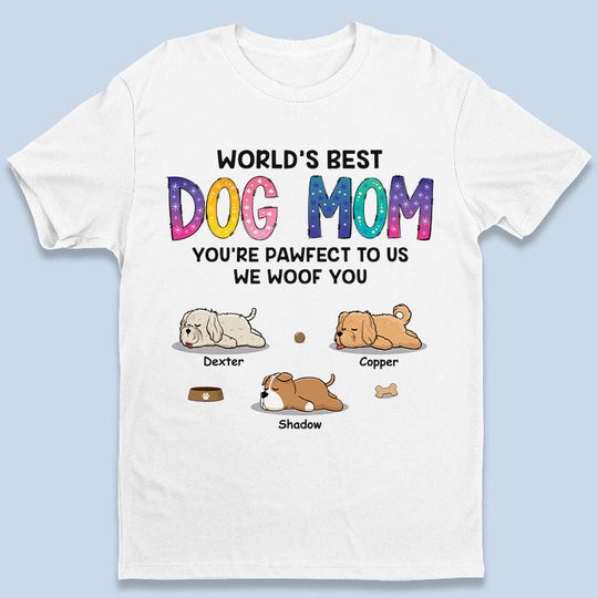 World's Best Dog Mom - Dog Personalized Custom Unisex T-shirt - Gift For Pet Lovers