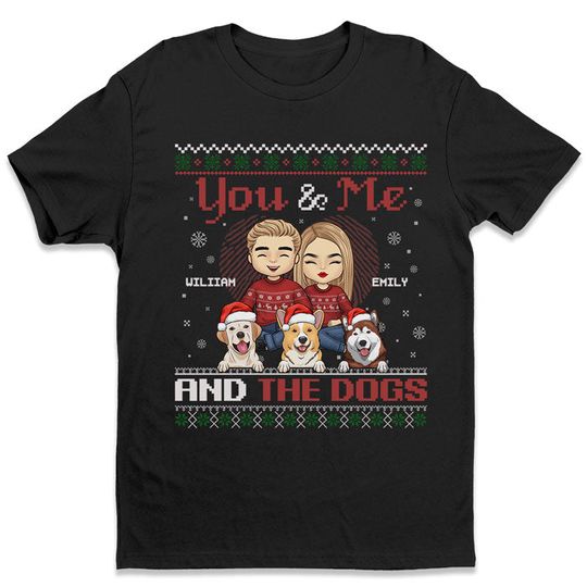 You, Me And The Dogs - Couple Personalized Unisex T-shirt - Christmas Gift For Pet Lovers