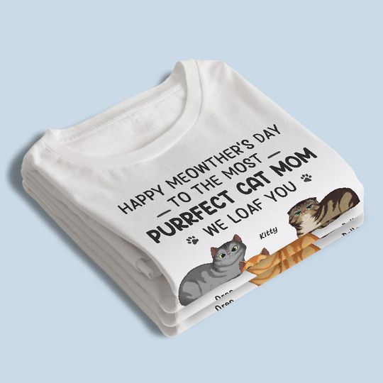 Happy Mother’s Day To Cat Mom - Cat Personalized Custom Unisex T-shirt