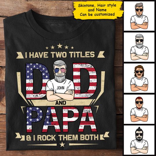 Dad And Papa & I Rock Them Both - Gifts For 4th Of July - Personalized T-Shirt