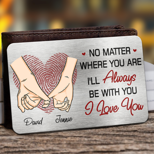 Hold Your Hands No Matter Where You Are Couple Husband Wife Personalized Custom Aluminum Wallet Card