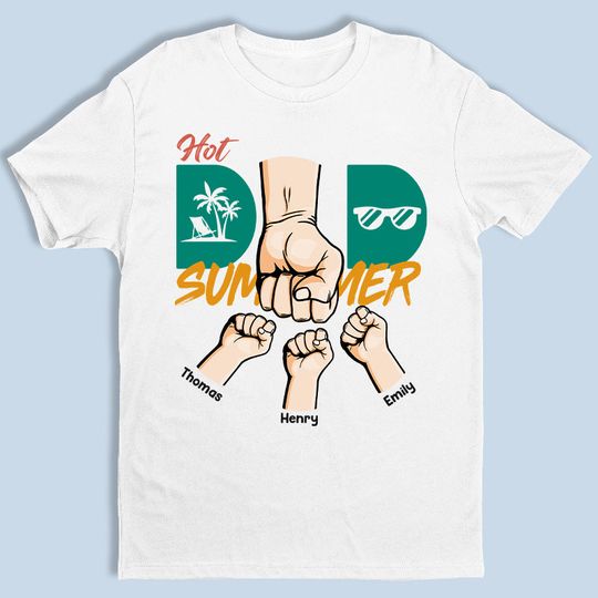 Hot Dad Summer - Family Personalized T-shirt - Birthday Gift For Dad, Grandpa