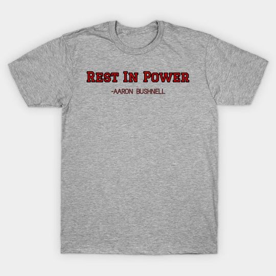 Rest In Power Aaron Bushnell Shirt, Aaron Bushnell T-Shirt