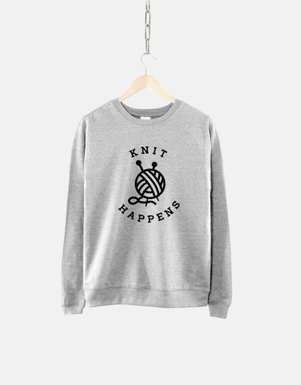 Knit Happens Sweatshirt - Grandma Knitting Sweatshirt