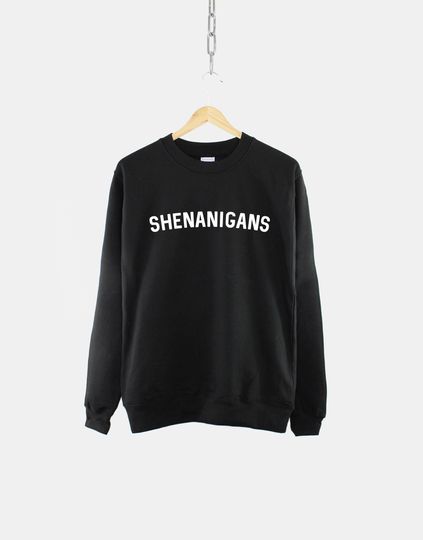 SHENANIGANS Sweatshirt - Ireland Irish Slogan Sweatshirt