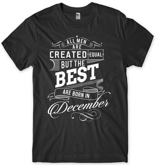 The Best Are Born In December Birthday T-Shirt, Birthday Gift