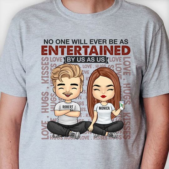 No One Will Ever Be As Entertained By Us As Us - Personalized T-Shirt - Gift For Couple
