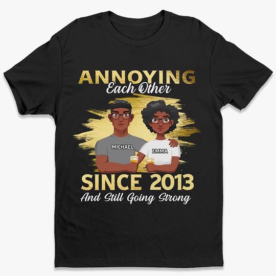Annoying Each Other Since - Couple Personalized Custom T-shirt - Gift For Husband Wife