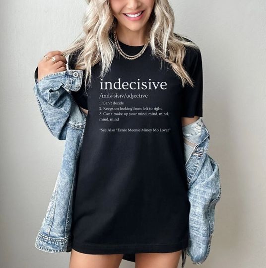 Funny Indecisive Definition T-Shirt, Can't Decide, 2000's Music Shirt