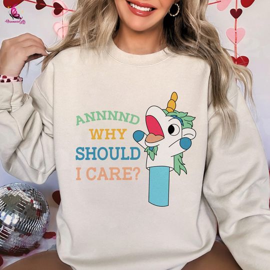 Why Should I Care Unicorn Sweatshirt
